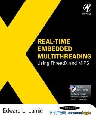 [(Real-Time Embedded Multithreading: Using threadX and MIPS )] [Author: Edward L. Lamie] [Jan-2009]