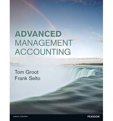 [(Advanced Management Accounting )] [Author: Frank Selto] [Mar-2013]