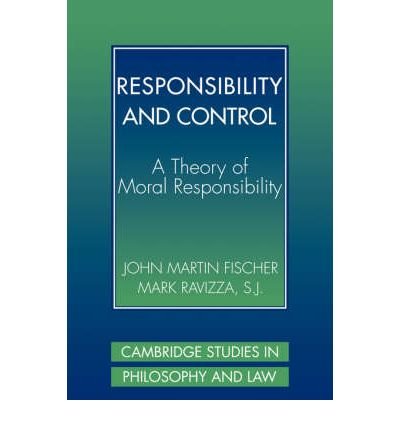 [(Responsibility and Control: A Theory of Moral Responsibility )] [Author: John Martin Fischer] [Mar-2008]