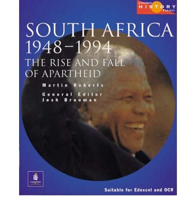 [(South Africa 1948-1994: the Rise and Fall of Apartheid: The Rise and Fall of Apartheid : Updated to Cover the ANC Governments of Mandela and Mbeki, 1994-2000 )] [Author: Josh Brooman] [May-2001]