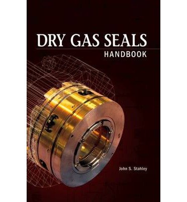[(Dry Gas Seals Handbook )] [Author: John S. Stahley] [Jun-2009]