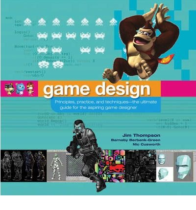 [(Game Design: Principles, Practice, and Techniques - The Ultimate Guide for the Aspiring Game Designer )] [Author: Jim Thompson] [Aug-2008]