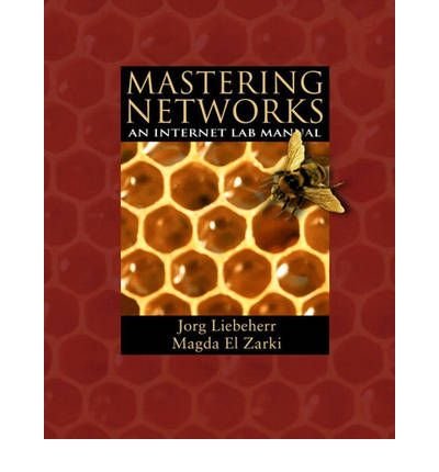 [(Mastering Networks: An Internet Lab Manual )] [Author: Jorg Liebeherr] [Aug-2003]