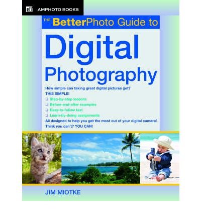 [(BetterPhoto Guide to Digital Photography )] [Author: Jim Miotke] [Aug-2005]