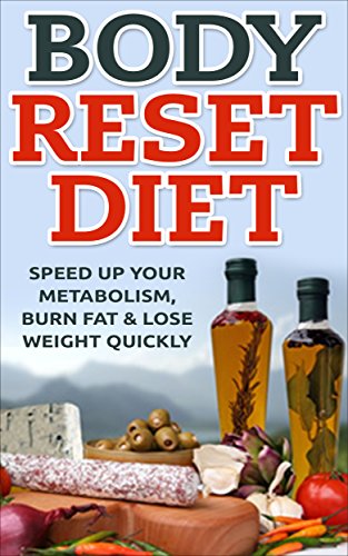 Body Reset Diet: Speed Up Your Metabolism, Burn Fat & Lose Weight Quickly! [body reset smoothie recipes] (body reset diet recipes, body reset diet book)