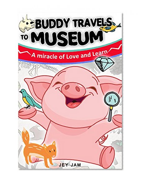 Books for Kids : Buddy Pig Travel to Science Museum - Children's Books, Kids Books, Bedtime Stories For Kids, Kids Fantasy Book (Bonus Feature for Kids) (The Buddy Pig 3)