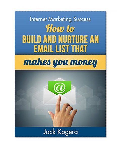 Blueprint for Lucrative List Building: How to build an email list that makes you money