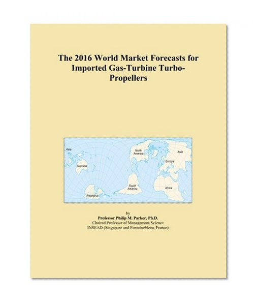 The 2016 World Market Forecasts for Imported Gas-Turbine Turbo-Propellers