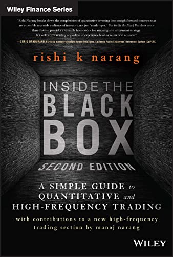 Inside the Black Box: A Simple Guide to Quantitative and High Frequency Trading