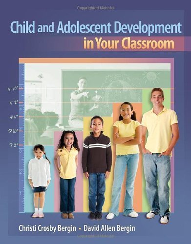 Child and Adolescent Development in Your Classroom (What's New in Education) 1st edition by Bergin, Christi Crosby, Bergin, David Allen (2011) Paperback