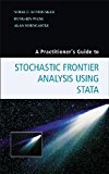 A Practitioner's Guide to Stochastic Frontier Analysis Using Stata by Kumbhakar, Subal C., Wang, Hung-Jen, Horncastle, Alan (2015) Paperback