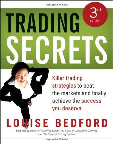 Trading Secrets: Killer trading strategies to beat the markets and finally achieve the success you deserve 3rd edition by Bedford, Louise (2012) Paperback