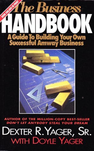 The Business Handbook (A Guide To Building Your Own Successful Amway Business) 18th edition by Yager, Dexter R. And Doyle (1993) Paperback