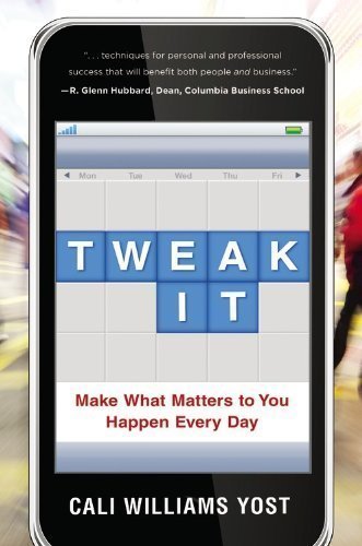 Tweak It: Make What Matters to You Happen Every Day by Yost, Cali Williams (2013) Hardcover