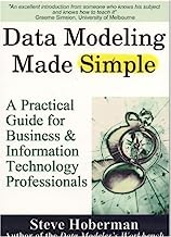 Data Modeling Made Simple: A Practical Guide for Business & Information Technology Professionals by Hoberman, Steve (2005) Paperback
