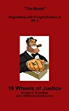 18 Wheels Of Justice: "The Book" Negotiating With Freight Brokers & 3pl's by Komadina, Michael (2012) Paperback