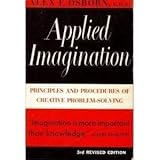 Applied Imagination: Principles and Procedures of Creative Thinking 3rd Revised edition by Alex F. Osborn (1979) Paperback