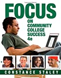 FOCUS on Community College Success (Textbook-specific CSFI) 4th edition by Staley, Constance (2015) Paperback