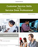 A Guide to Customer Service Skills for the Service Desk Professional 4th edition by Knapp, Donna (2014) Paperback
