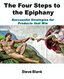 The Four Steps to the Epiphany: Successful Strategies for Products that Win 2nd edition by Steven Gary Blank (2005) Paperback