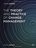 The Theory and Practice of Change Management 4th , New edition by Hayes, John (2014) Paperback