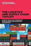 The Logistics and Supply Chain Toolkit: Over 90 Tools for Transport, Warehousing and Inventory Management by Richards, Gwynne, Grinsted, Susan (2013) Paperback