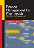 Financial Management for Pharmacists: A Decision-Making Approach 3rd edition by Carroll RPh PhD, Norman V. (2006) Paperback