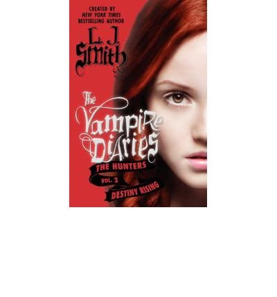 [(The Vampire Diaries: The Hunters: Destiny Rising )] [Author: L J Smith] [Nov-2012]