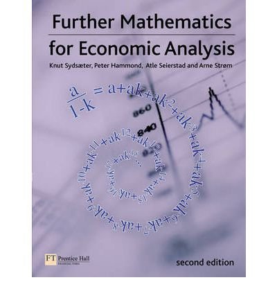 [(Further Mathematics for Economic Analysis )] [Author: Knut Sydsaeter] [Apr-2009]