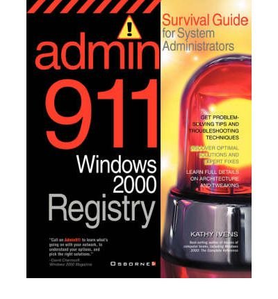 [(Windows 2000 Registry: Survival Guide for System Administrators )] [Author: Kathy Ivens] [Oct-2000]