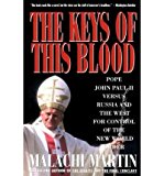 [(The Keys of This Blood: The Struggle for World Dominion between Pope John Paul II, Mikhail Gorbachev and the Capitalist West )] [Author: Malachi Martin] [Nov-1999]