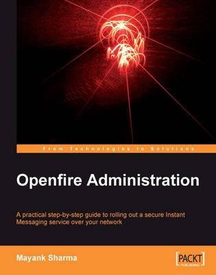 [(Openfire Administration * * )] [Author: Mayank Sharma] [Aug-2008]