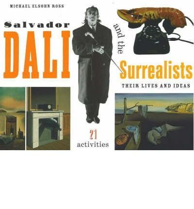 [(Salvador Dal I and the Surrealists: Their Lives and Ideas, 21 Activities )] [Author: Michael Elsohn Ross] [Sep-2003]