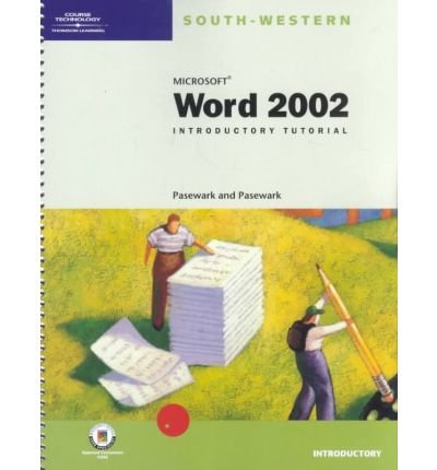 [("Microsoft" Word 2002: Introductory Turorial: Introductory Tutorial )] [Author: Pasewark and Pasewark] [Oct-2001]