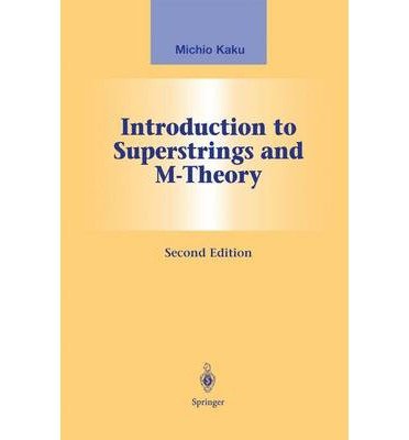 [(Introduction to Superstrings and M-theory )] [Author: Michio Kaku] [Nov-2013]