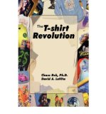 [(The T-Shirt Revolution: Building Your Business Using a Digital Apparel Printer )] [Author: Ph D Chase Roh] [Oct-2008]