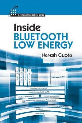 [(Inside Bluetooth Low Energy )] [Author: Naresh Gupta] [Mar-2013]