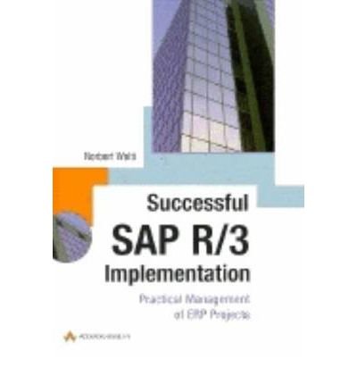 [(Successful SAP R/3 Implementation: Practical Management of ERP Projects )] [Author: Norbert Welti] [Apr-1999]