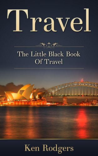 Travel: The Little Black Book Of Travel (budgeting, flying, sun, beaches, sand, money saving tips) (enjoyment, relaxation, stress free, alcohol drinks, cocktails, pool, massage)