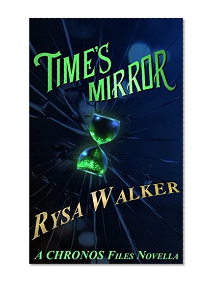 Time's Mirror: CHRONOS Files 2.5 (The CHRONOS Files)