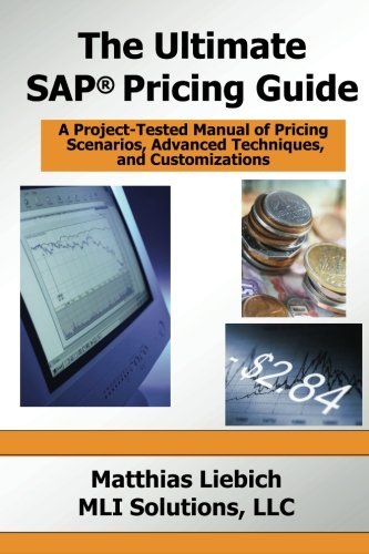 The Ultimate SAP Pricing Guide: How to Use SAP's Condition Technique in Pricing, Free Goods, Rebates and Much More Paperback January 1, 2010
