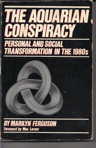 The Aquarian Conspiracy: Personal and Social Transformation in the 1980s Paperback October, 1981