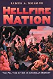 Hellfire Nation: The Politics of Sin in American History Paperback - July 11, 2004