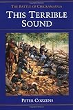 This Terrible Sound: The Battle of Chickamauga (Civil War Trilogy) by Peter Cozzens(2016-10-31)
