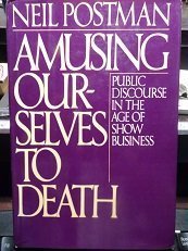 Amusing Ourselves to Death: Public Discourse in the Age of Show Business Hardcover – November 29, 1985