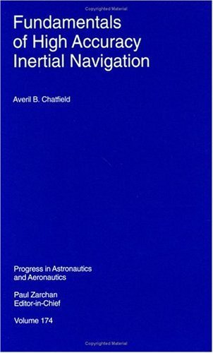 Fundamentals of High Accuracy Inertial Navigation (Progress in Astronautics and Aeronautics) Hardcover January 1, 1997