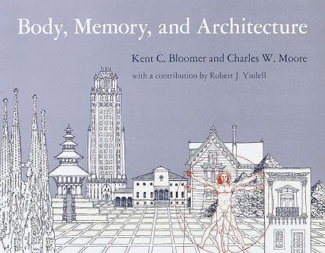 Body, Memory, and Architecture (Yale Paperbound) Paperback September 10, 1977