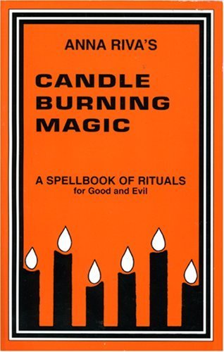 Anna Riva's Candle Burning Magic: A Spellbook of Rituals for Good and Evil Paperback - October 1, 1980