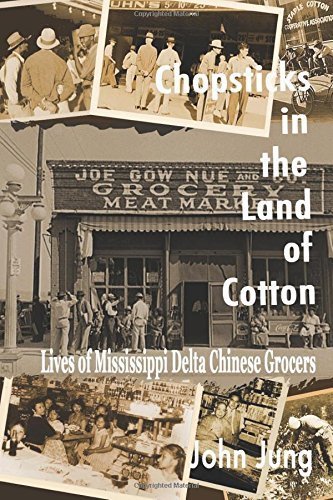 Chopsticks in the Land of Cotton: Lives of Mississippi Delta Chinese Grocers Paperback August 15, 2011