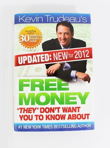 Free Money They Don't Want You to Know About by Kevin Trudeau (New 2012 Edition) PLUS 2 FREE BONUS GIFTS of Kevin Trudeau's '25 Easiest Ways To Instantly Make $10,000 in Cash' and the 'Free Stuff' Bonus CD (Free Money They Don't Want You to Know About by Kevin Trudeau) Paperback – 2010